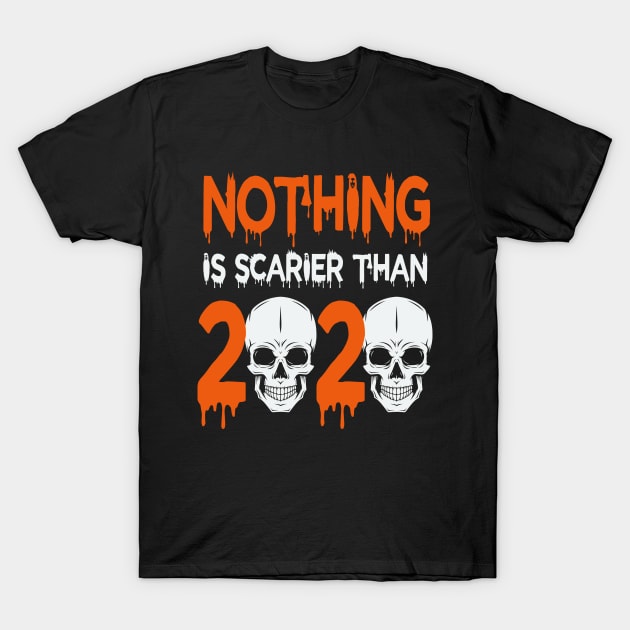 Halloween Nothing is Scarier than 2020 Skull T-Shirt by koolteas